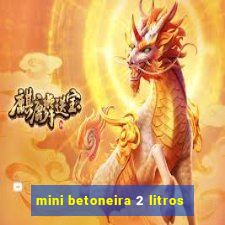 mini betoneira 2 litros